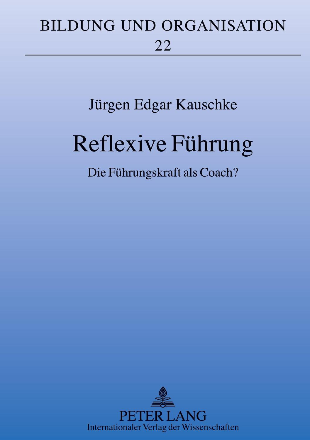 Cover: 9783631596258 | Reflexive Führung | Die Führungskraft als Coach? | Jürgen Kauschke