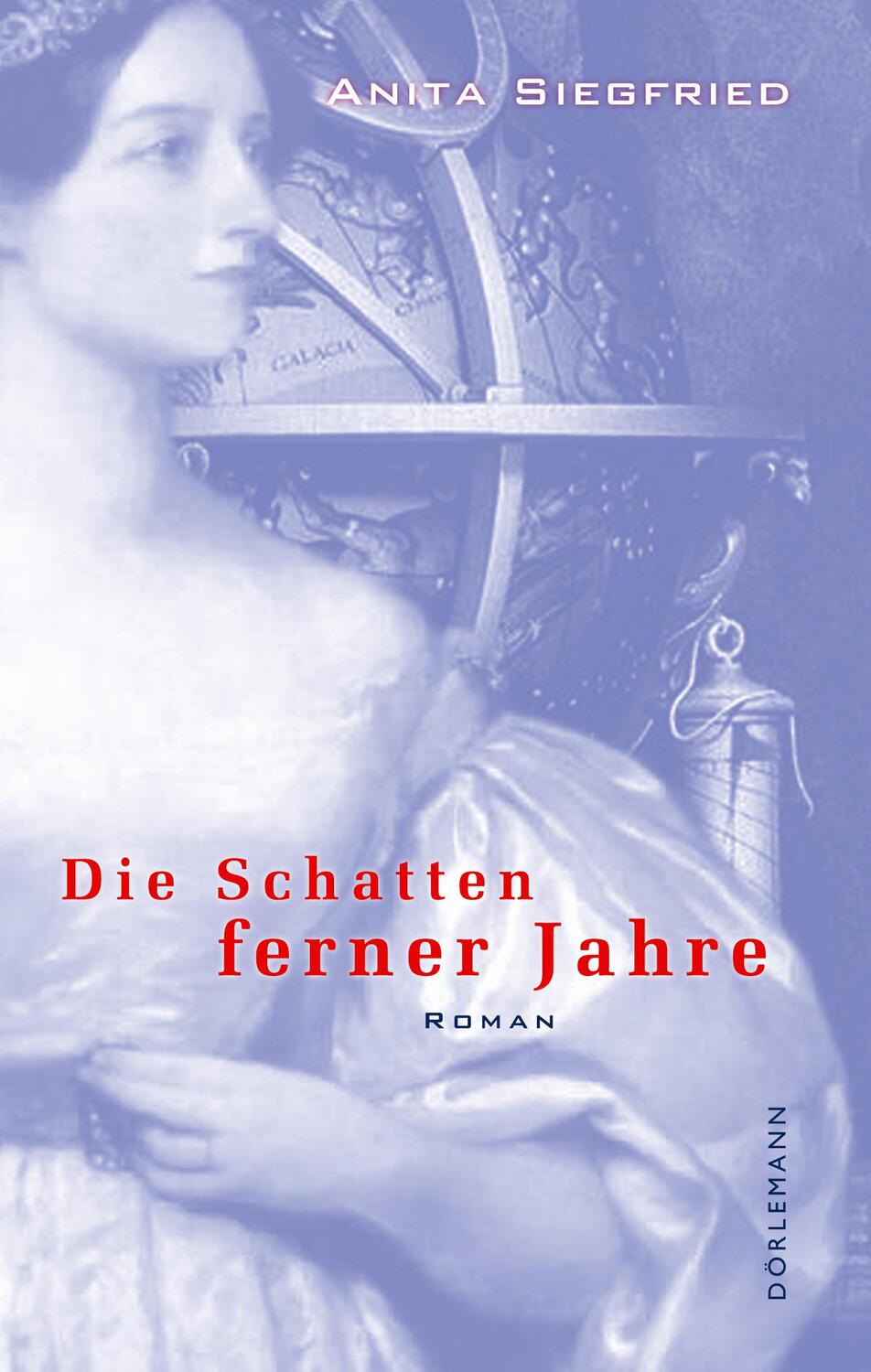 Cover: 9783908777328 | Die Schatten ferner Jahre | Roman | Anita Siegfried | Buch | 320 S.