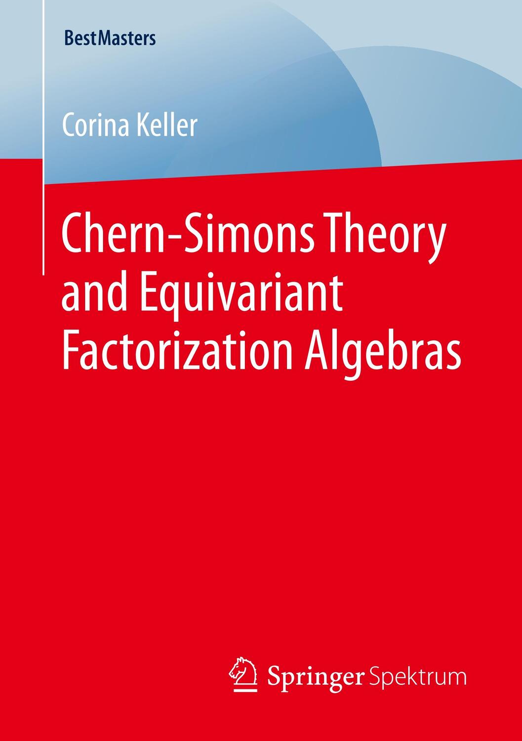 Cover: 9783658253370 | Chern-Simons Theory and Equivariant Factorization Algebras | Keller