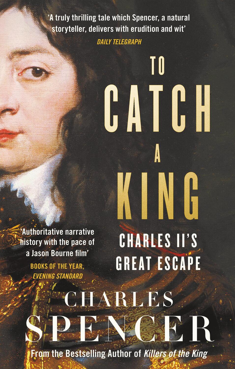 Cover: 9780008153663 | To Catch A King | Charles II's Great Escape | Charles Spencer | Buch