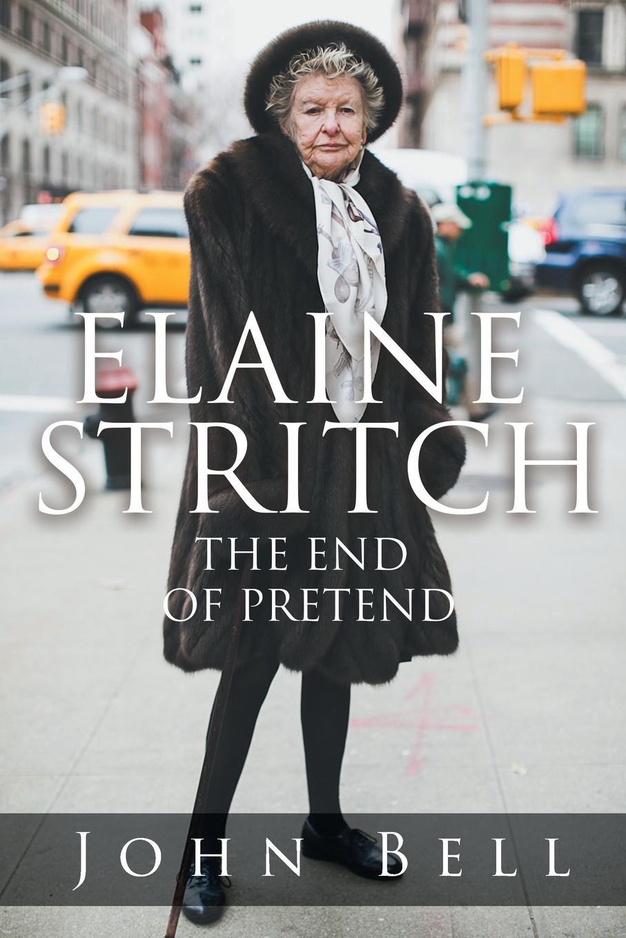 Cover: 9781644627167 | Elaine Stritch | The End of Pretend | John Bell | Taschenbuch | 2019