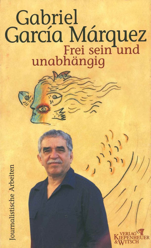 Cover: 9783462029307 | Frei sein und unabhängig | Gabriel García Márquez | Buch | 400 S.