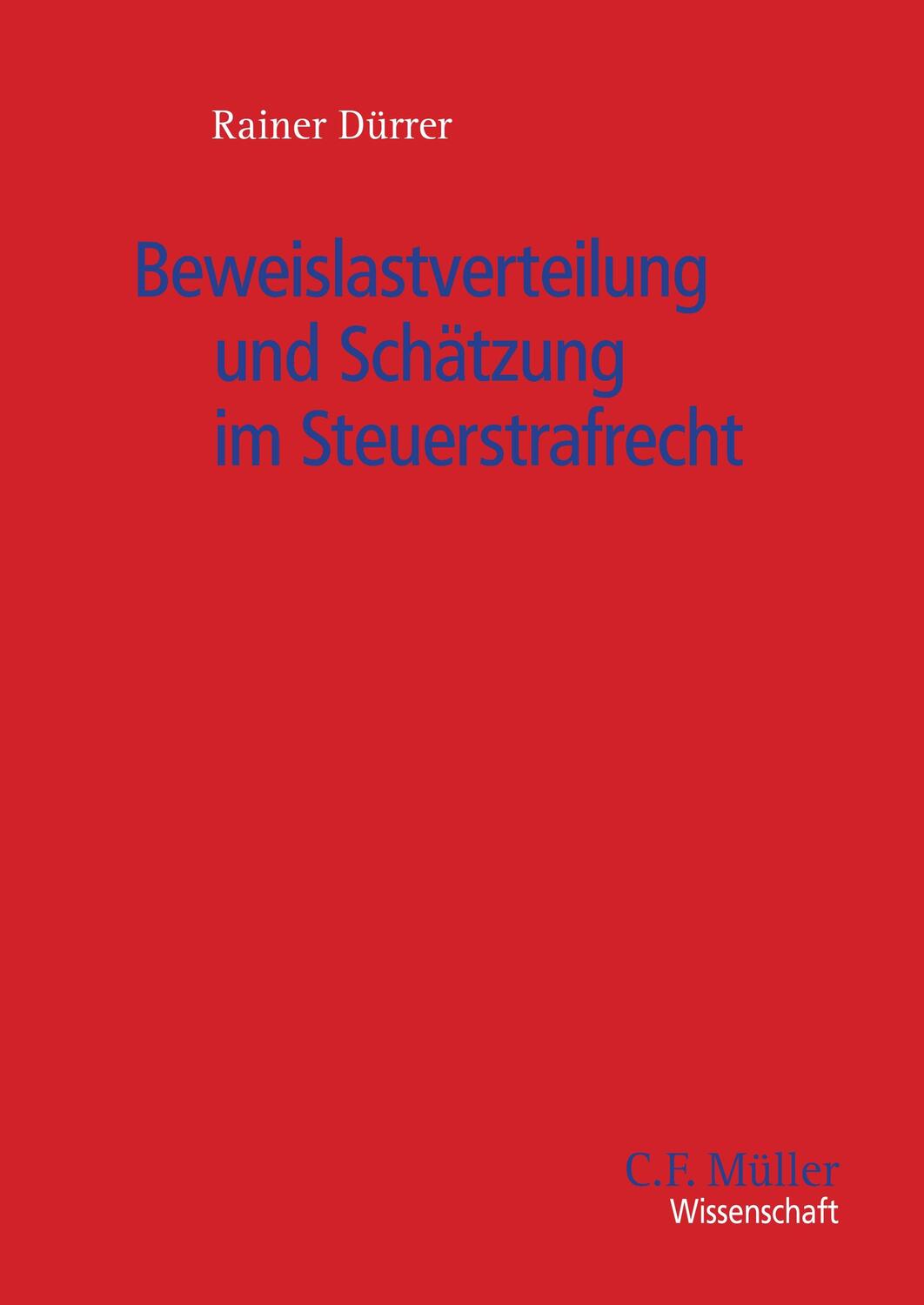 Cover: 9783811477322 | Beweislastverteilung und Schätzung im Steuerstrafrecht | Rainer Dürrer