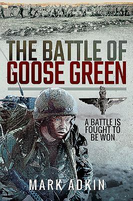Cover: 9781526760142 | The Battle of Goose Green | A Battle is Fought to be Won | Mark Adkin