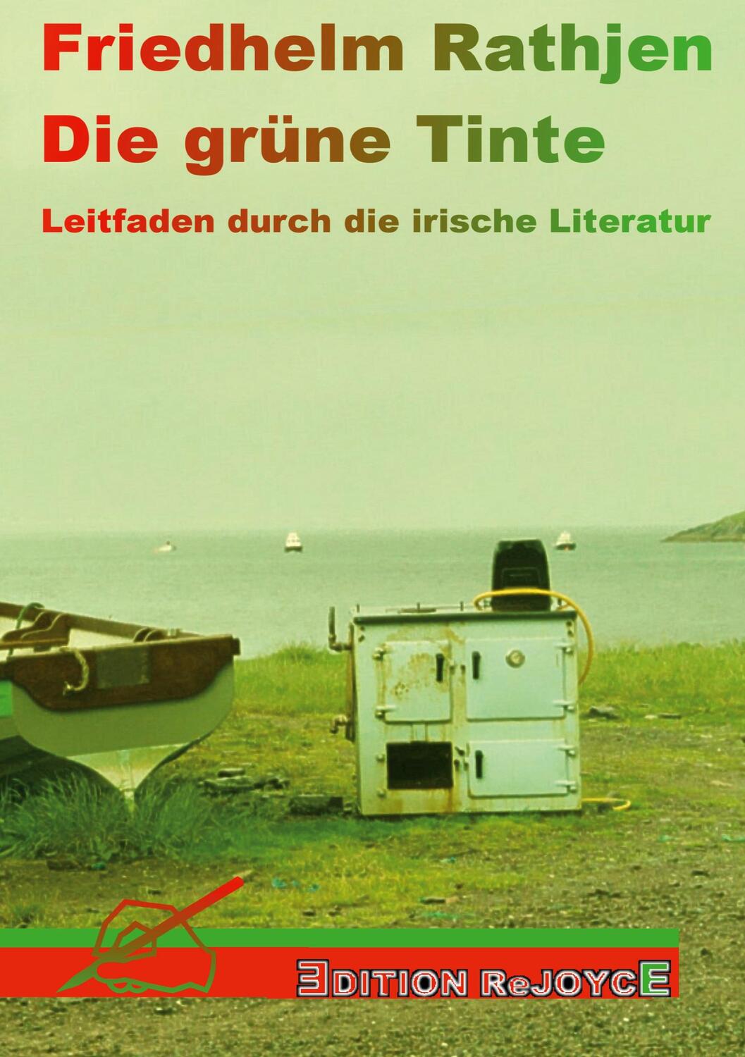 Cover: 9783947261482 | Die grüne Tinte | Leitfaden durch die irische Literatur | Rathjen
