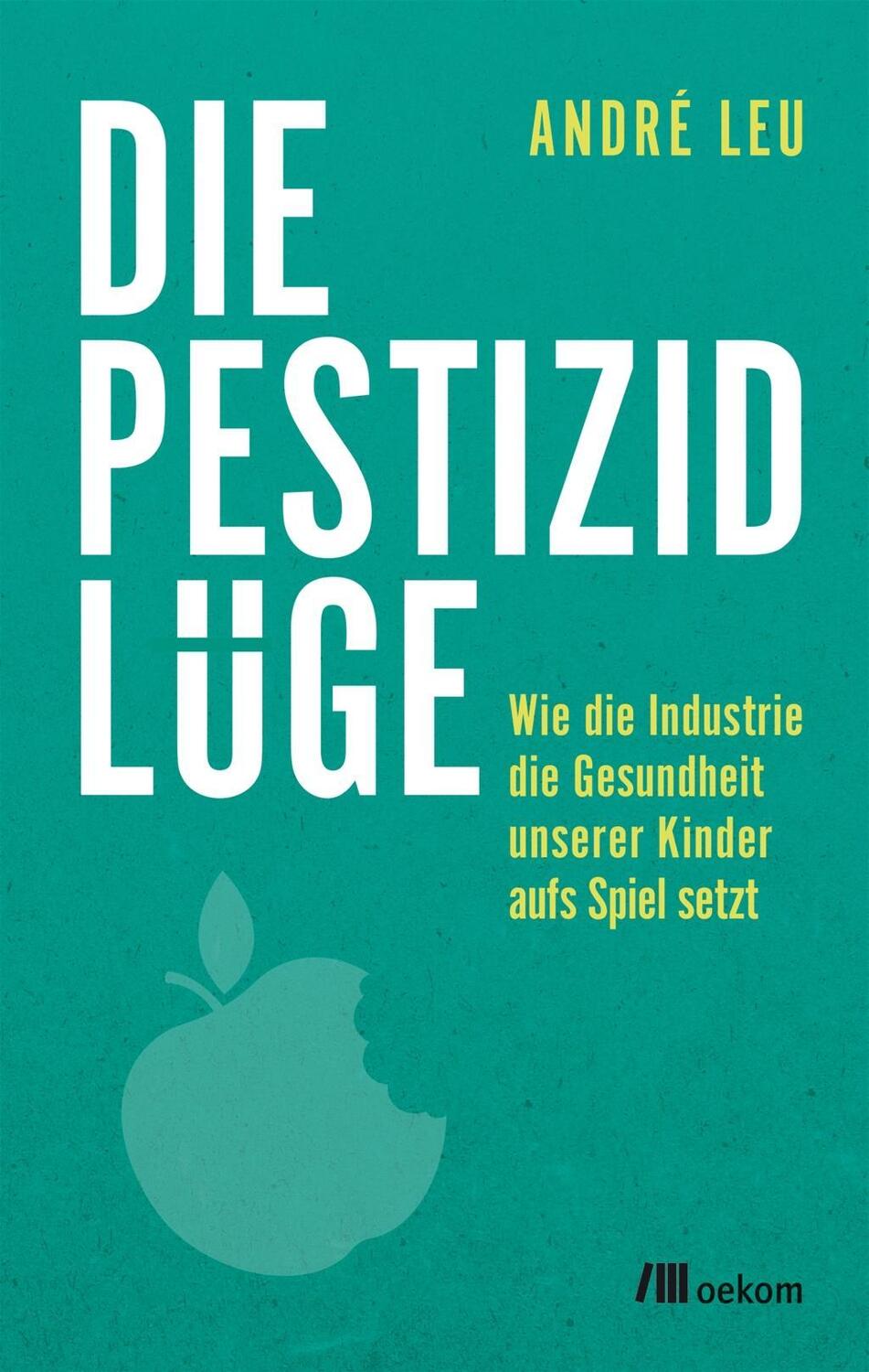 Cover: 9783962380137 | Die Pestizidlüge | André Leu | Taschenbuch | Deutsch | 2018