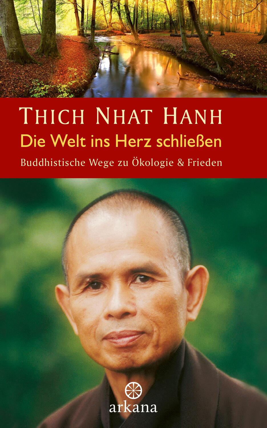Cover: 9783442345526 | Die Welt ins Herz schließen | Buddhistische Wege zu Ökologie &amp; Frieden