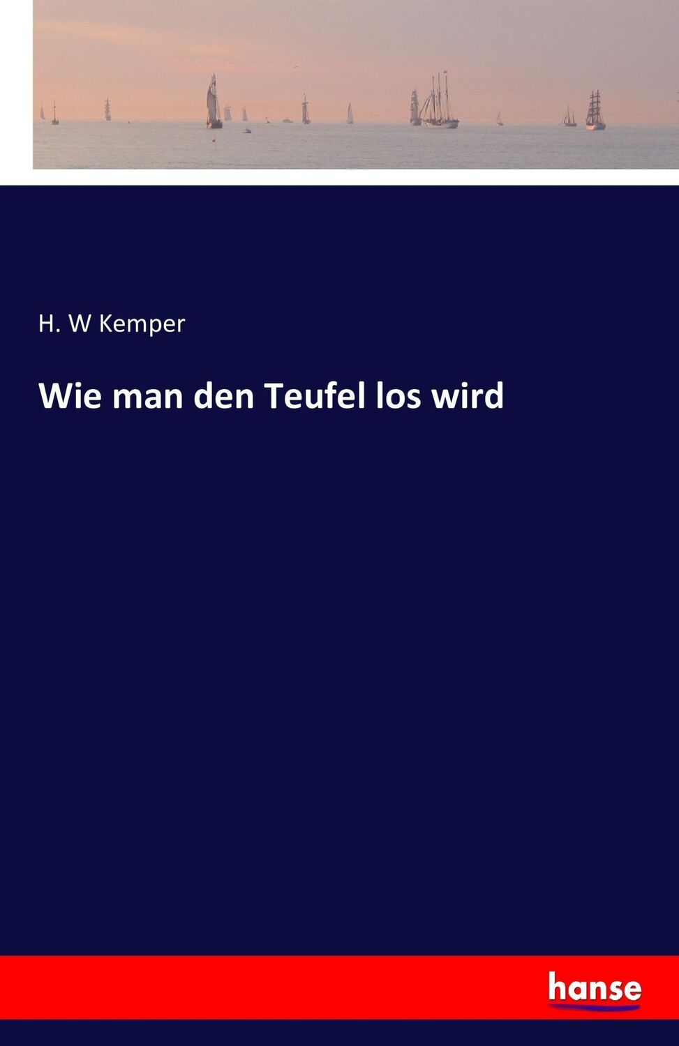 Cover: 9783742860743 | Wie man den Teufel los wird | H. W Kemper | Taschenbuch | Paperback