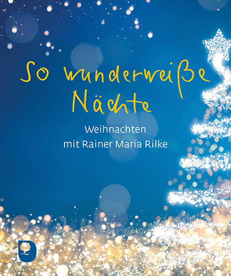 Cover: 9783987000553 | So wunderweiße Nächte | Weihnachten mit Rainer Maria Rilke | Rilke