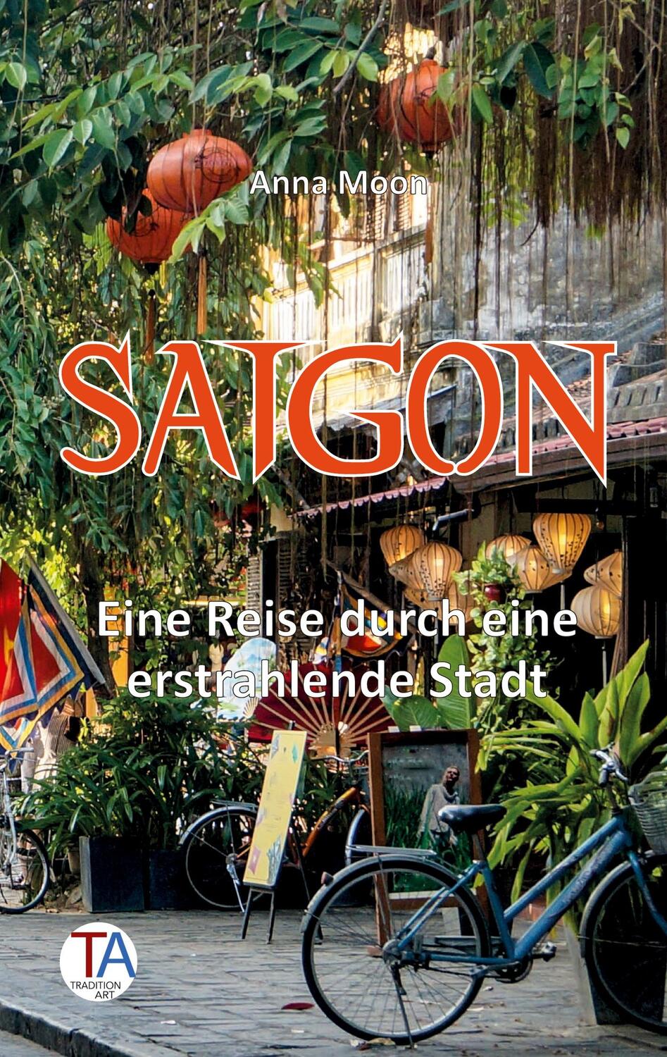 Cover: 9783384076687 | Saigon | Eine Reise durch eine erstrahlende Stadt | Anna Moon | Buch