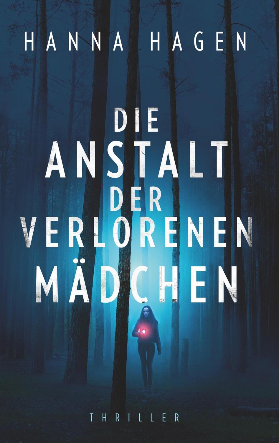 Cover: 9783749479375 | Die Anstalt der verlorenen Mädchen | Thriller | Hanna Hagen | Buch