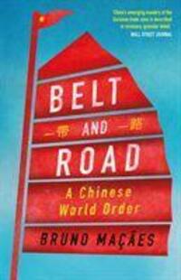 Cover: 9781787384071 | Belt and Road | A Chinese World Order | Bruno Macaes | Taschenbuch