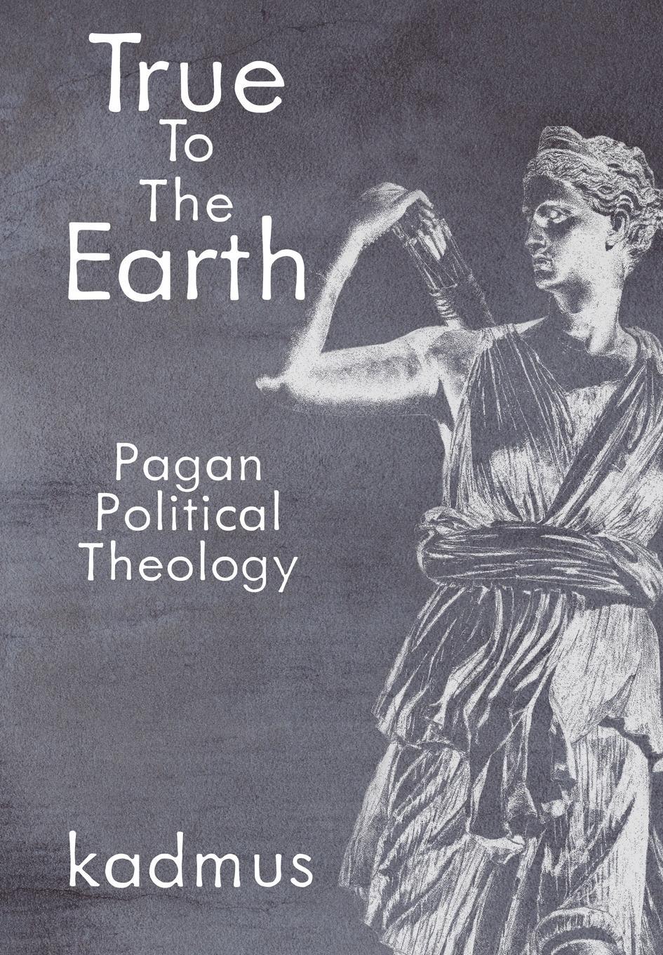 Cover: 9798985202892 | True to the Earth | Pagan Political Theology | Kadmus | Buch | 2023