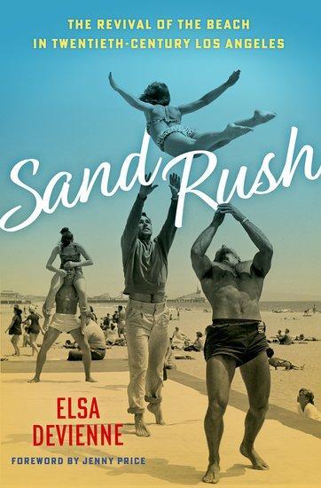 Cover: 9780197539750 | Sand Rush | The Revival of the Beach in Twentieth-Century Los Angeles