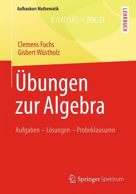 Cover: 9783834819628 | Übungen zur Algebra | Aufgaben - Lösungen - Probeklausuren | Buch