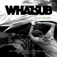 Cover: 9783899862690 | What'SUB Stuttgart | Ein Streifzug durch temporäre Räume | Taschenbuch