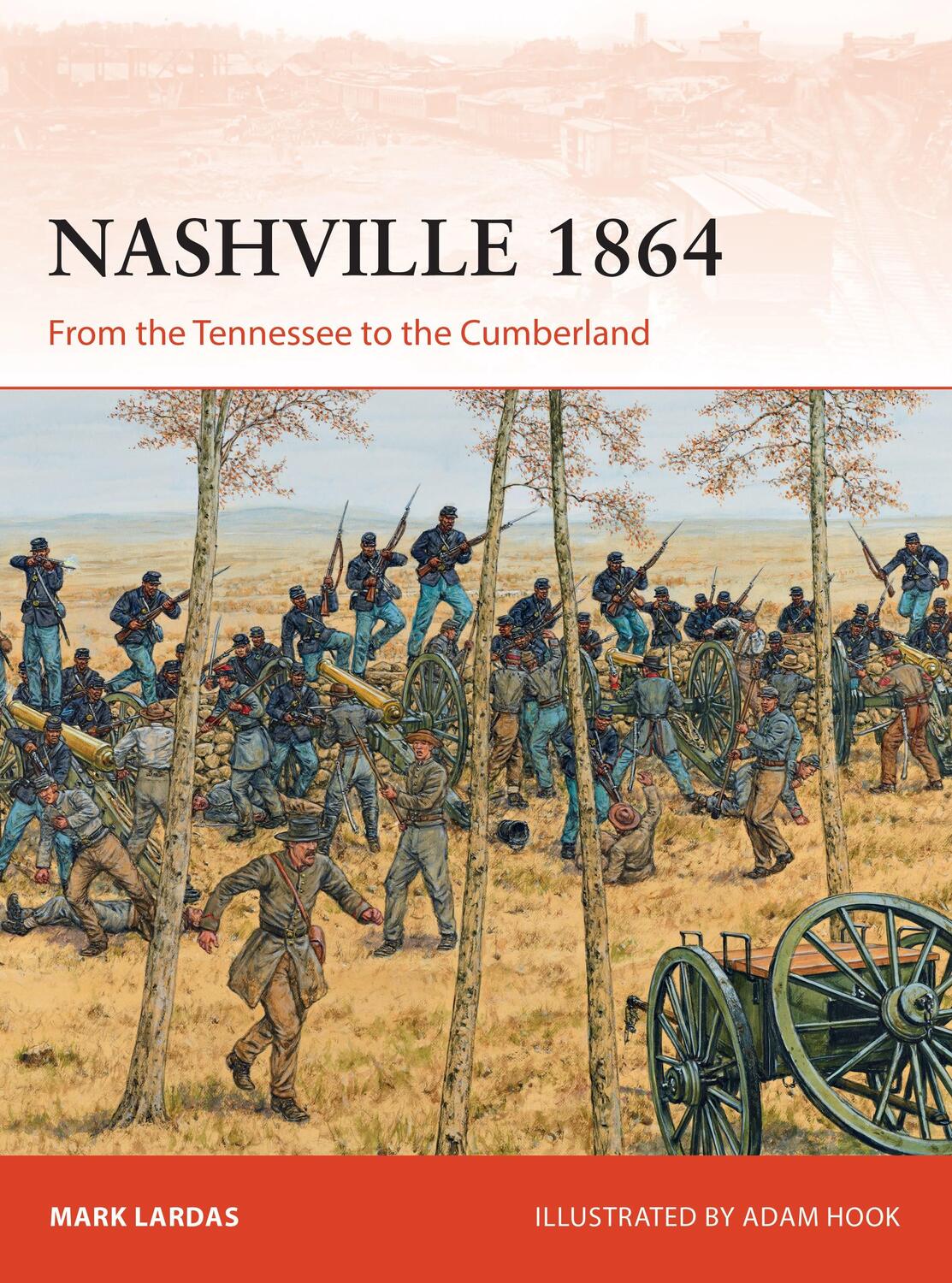 Cover: 9781472819826 | Nashville 1864 | From the Tennessee to the Cumberland | Mark Lardas
