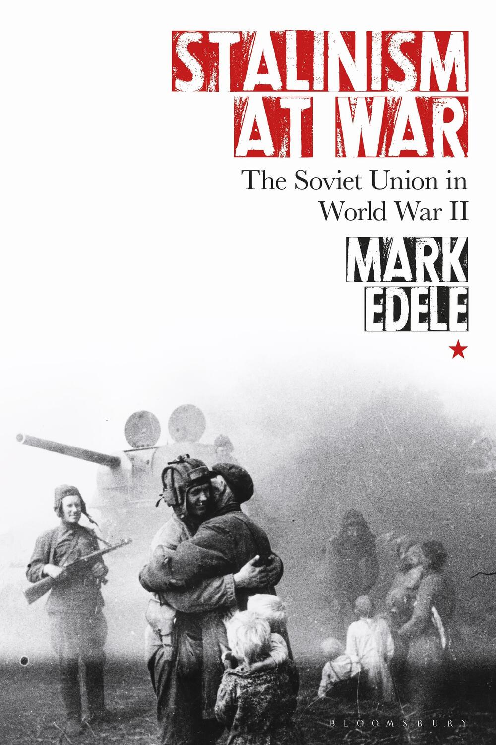 Cover: 9781350153516 | Stalinism at War | The Soviet Union in World War II | Mark Edele