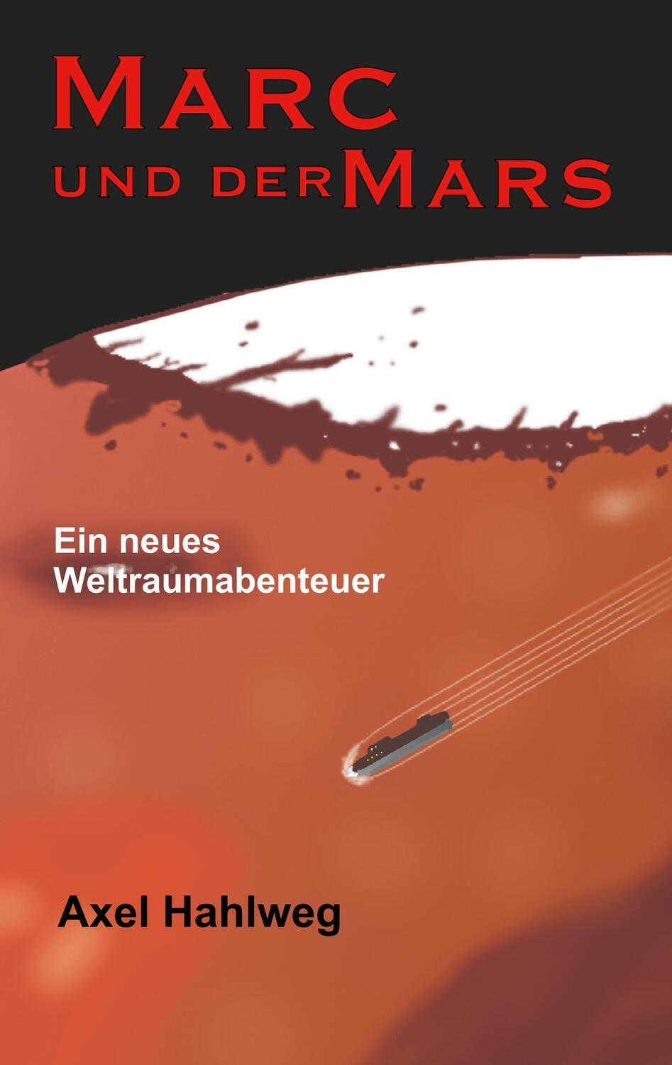 Cover: 9783748263074 | Marc und der Mars | Ein neues Weltraumabenteuer | Axel Hahlweg | Buch