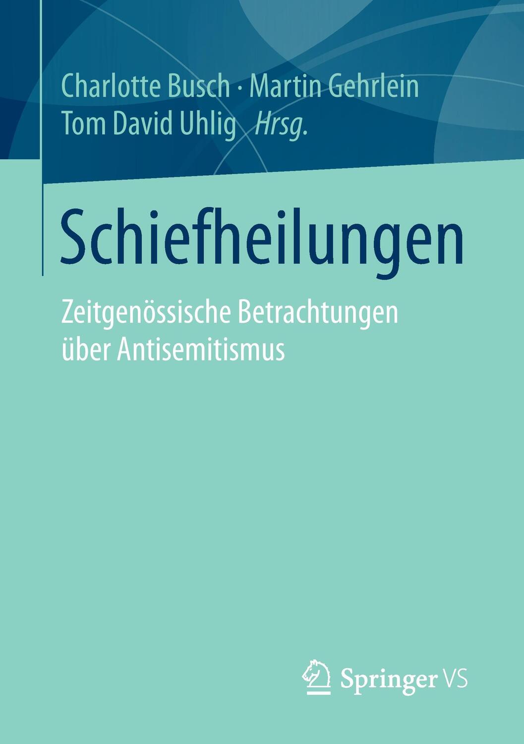 Cover: 9783658104092 | Schiefheilungen | Zeitgenössische Betrachtungen über Antisemitismus