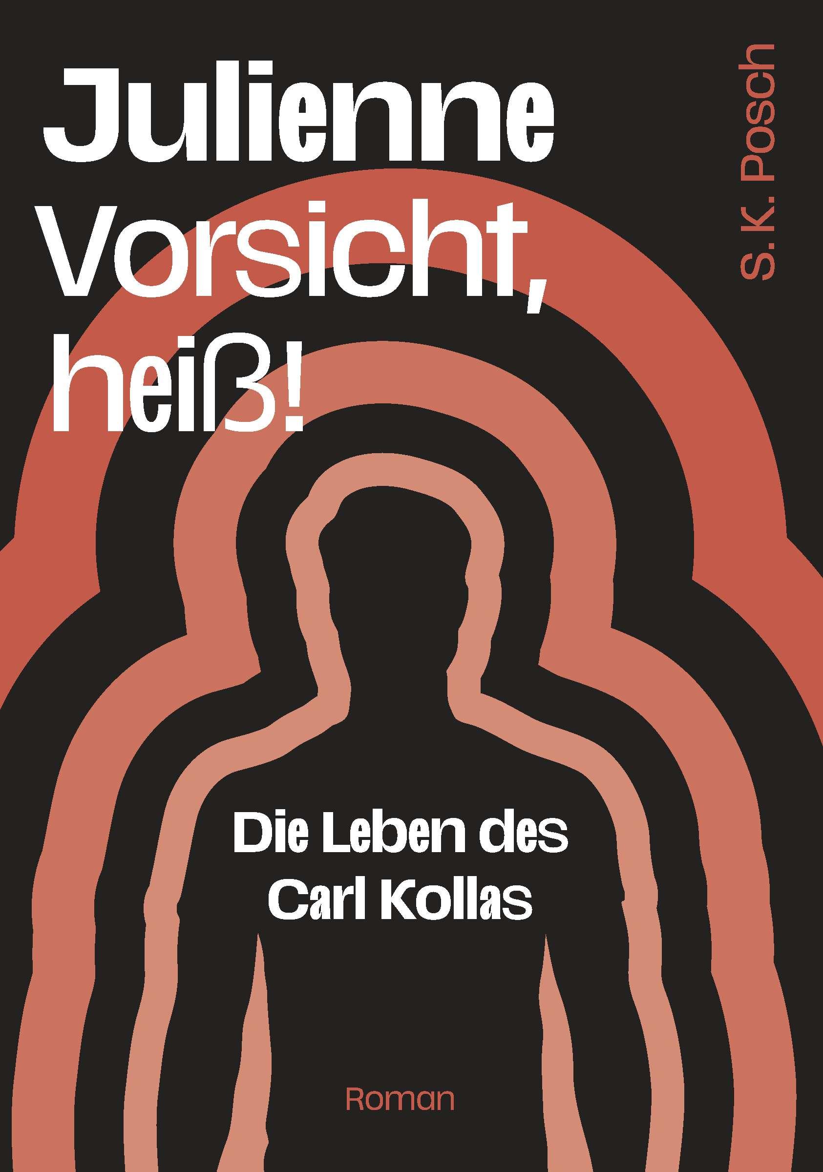 Cover: 9783991290575 | Julienne - Vorsicht, heiß! | Die Leben des Carl Kollas | S. K. Posch