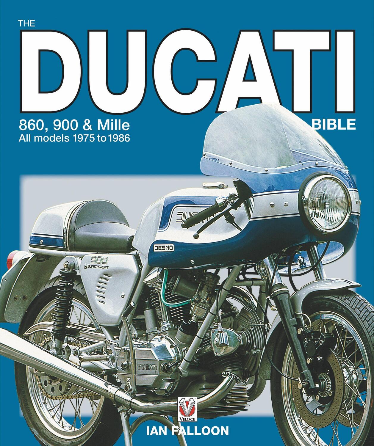 Cover: 9781787117693 | The Ducati 860, 900 and Mille Bible | Ian Falloon | Taschenbuch | 2022