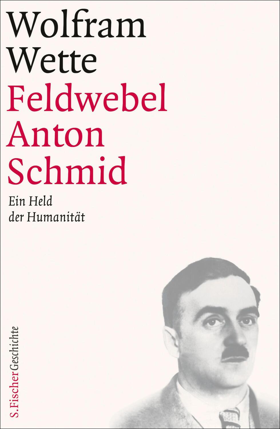 Cover: 9783100912091 | Feldwebel Anton Schmid | Ein Held der Humanität | Wolfram Wette | Buch