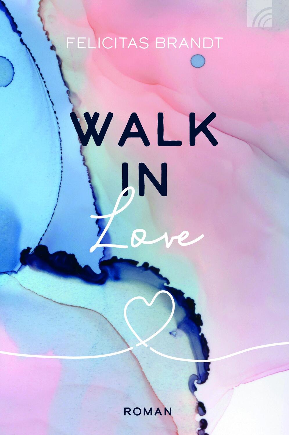 Cover: 9783765521164 | Walk in LOVE | Felicitas Brandt | Taschenbuch | Deutsch | 2021
