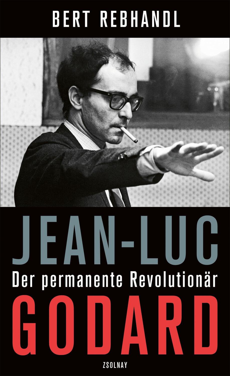 Cover: 9783552072091 | Jean-Luc Godard | Der permanente Revolutionär. Biografie | Rebhandl