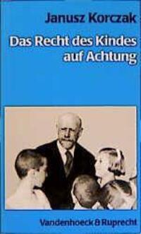 Cover: 9783525315088 | Das Recht des Kindes auf Achtung | Janusz Korczak | Taschenbuch | 1998