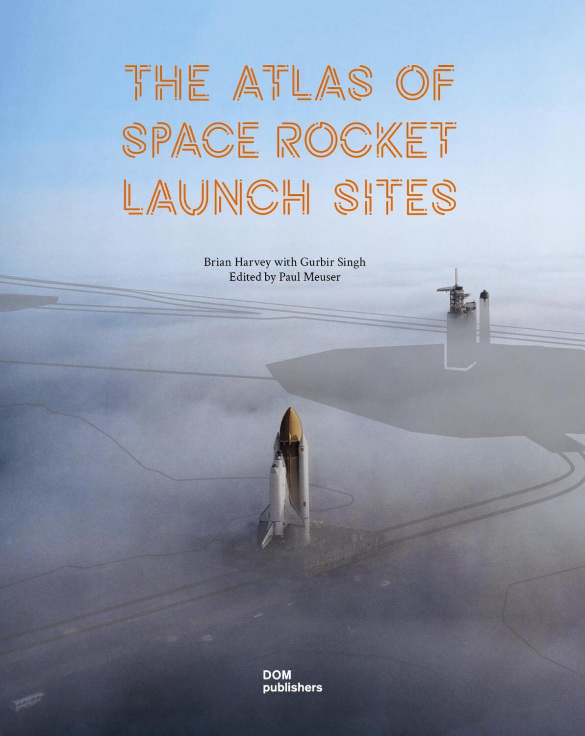 Cover: 9783869227580 | The Atlas of Space Rocket Launch Sites | Brian Harvey | Buch | 272 S.