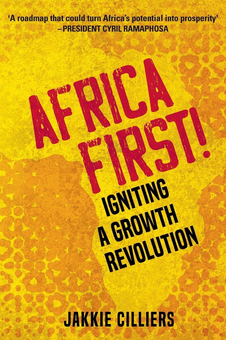 Cover: 9781776190300 | AFRICA FIRST! | Igniting a Growth Revolution | Jakkie Cilliers | Buch
