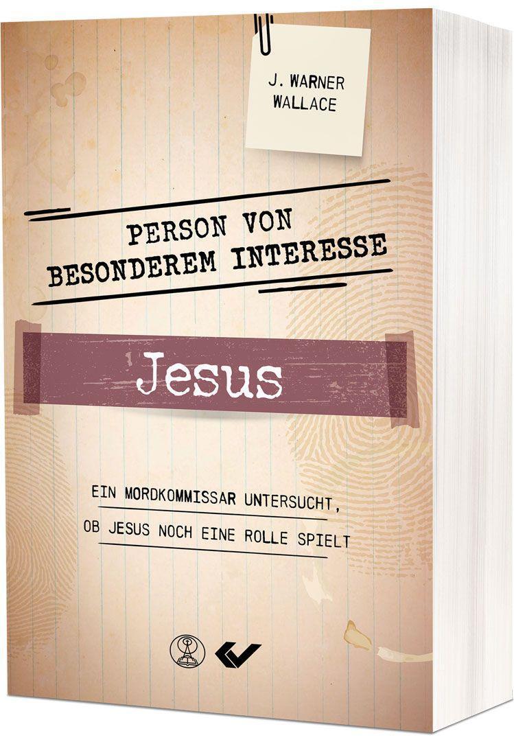 Cover: 9783863539740 | Person von besonderem Interesse - Jesus | J. Warner Wallace | Buch