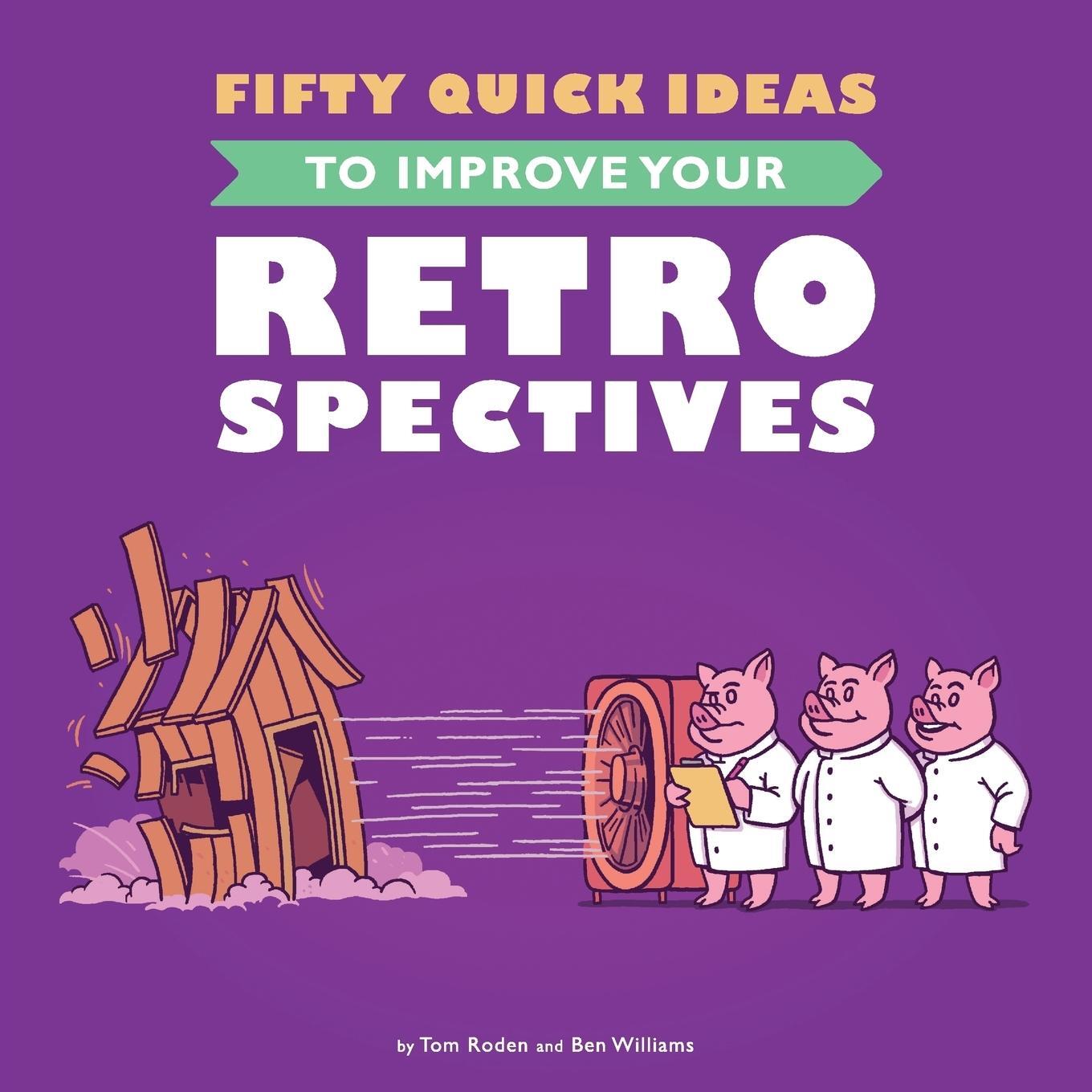 Cover: 9780993088124 | Fifty Quick Ideas To Improve Your Retrospectives | Tom Roden (u. a.)