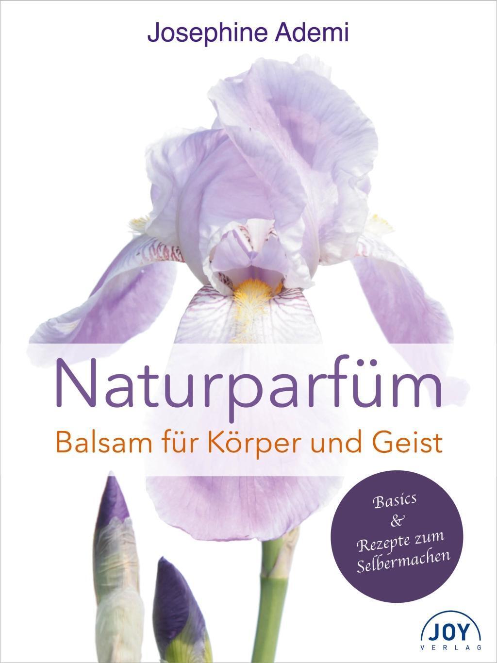 Cover: 9783928554978 | Naturparfüm | Balsam für Körper, Geist und Seele | Josephine Ademi