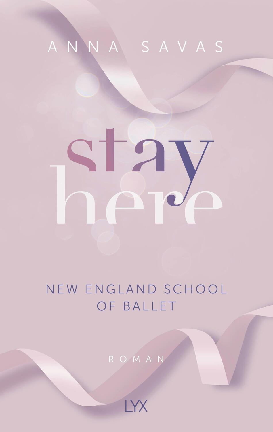 Cover: 9783736319264 | Stay Here - New England School of Ballet | Anna Savas | Taschenbuch