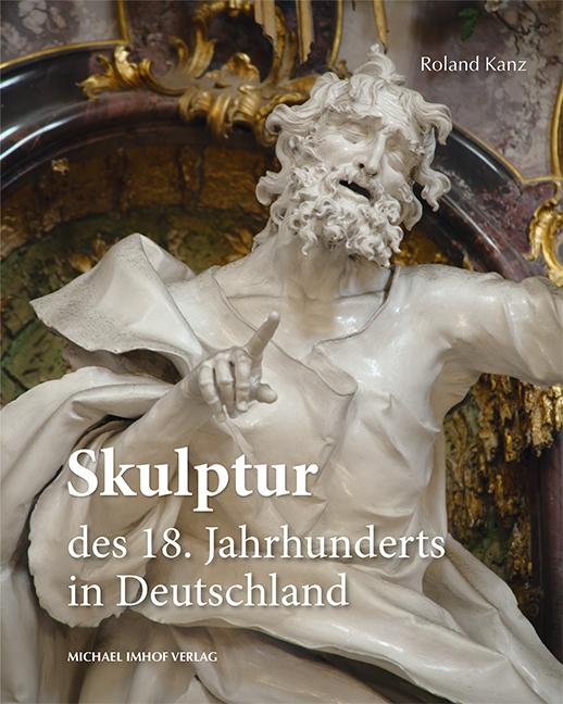 Cover: 9783731912545 | Skulptur des 18. Jahrhunderts in Deutschland | Roland Kanz | Buch