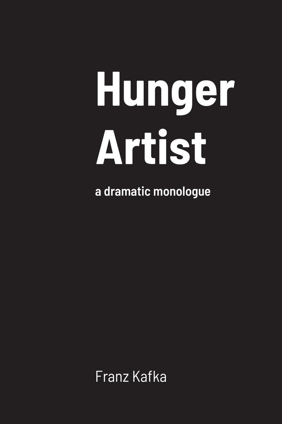 Cover: 9781008917774 | Hunger Artist | a dramatic monologue | Franz Kafka | Taschenbuch