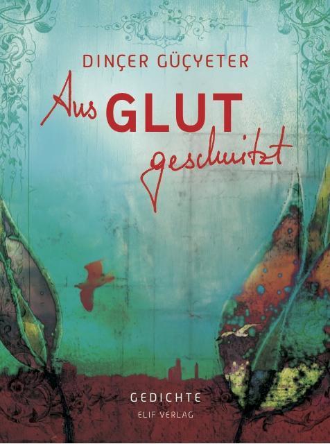 Cover: 9783946989097 | Aus Glut geschnitzt | Güçyeter Dinçer | Buch | Deutsch | 2017