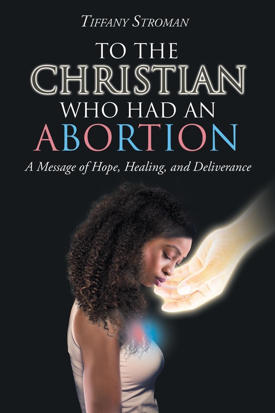 Cover: 9781644712764 | To the Christian Who Had an Abortion | Tiffany Stroman | Taschenbuch