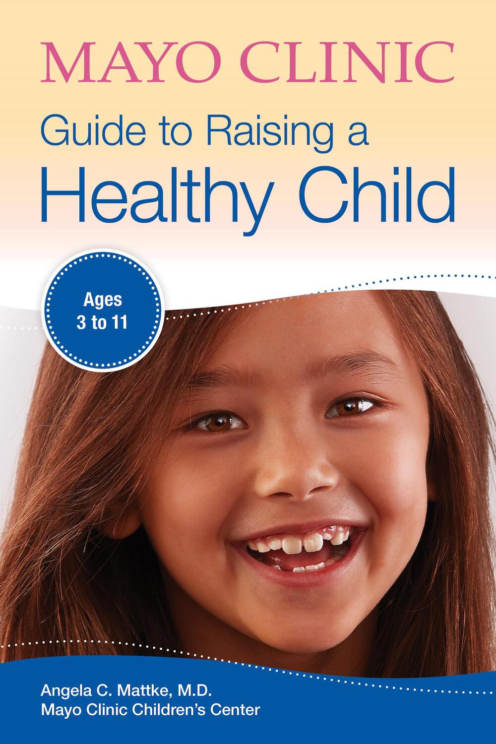 Cover: 9781893005488 | Mayo Clinic Guide To Raising A Healthy Child | Angela C. Mattke | Buch