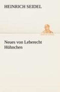 Cover: 9783842415560 | Neues von Leberecht Hühnchen | Heinrich Seidel | Taschenbuch | 160 S.