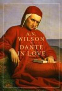 Cover: 9781848879508 | Dante in Love | A. N. Wilson | Taschenbuch | Englisch | 2014