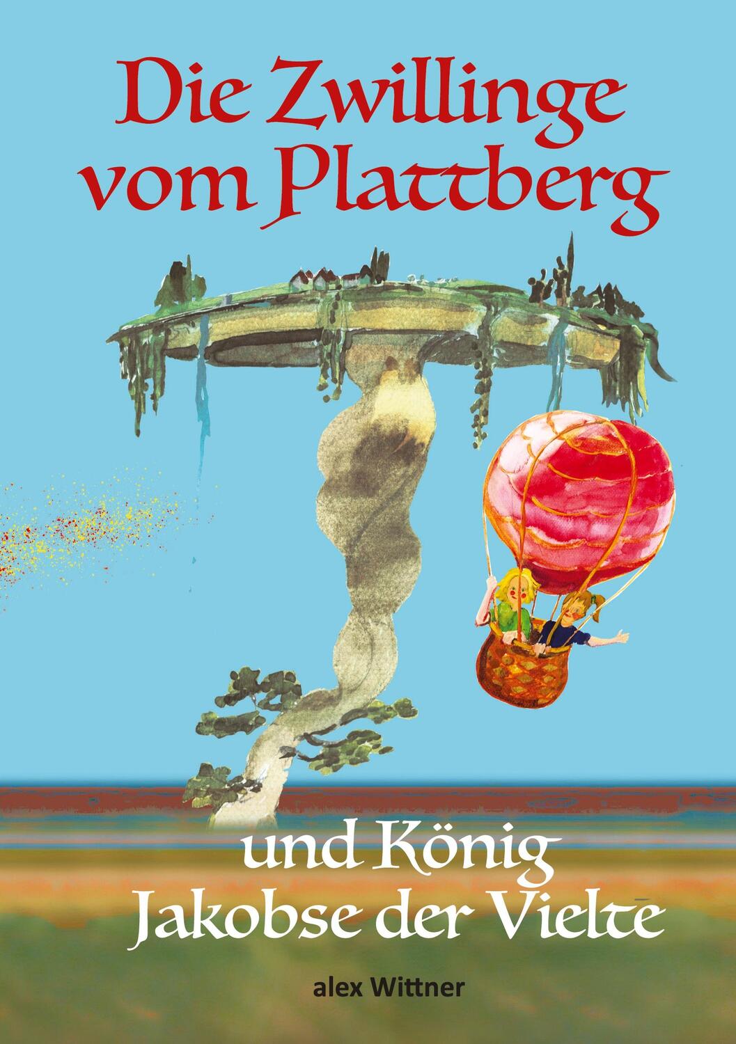 Cover: 9783347483927 | Die Zwillinge vom Plattberg | und König Jakobse der Vielte | Wittner