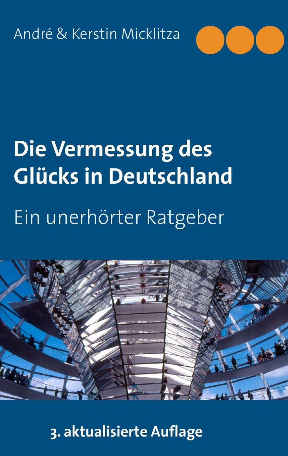Cover: 9783735760449 | Die Vermessung des Glücks in Deutschland | Ein unerhörter Ratgeber