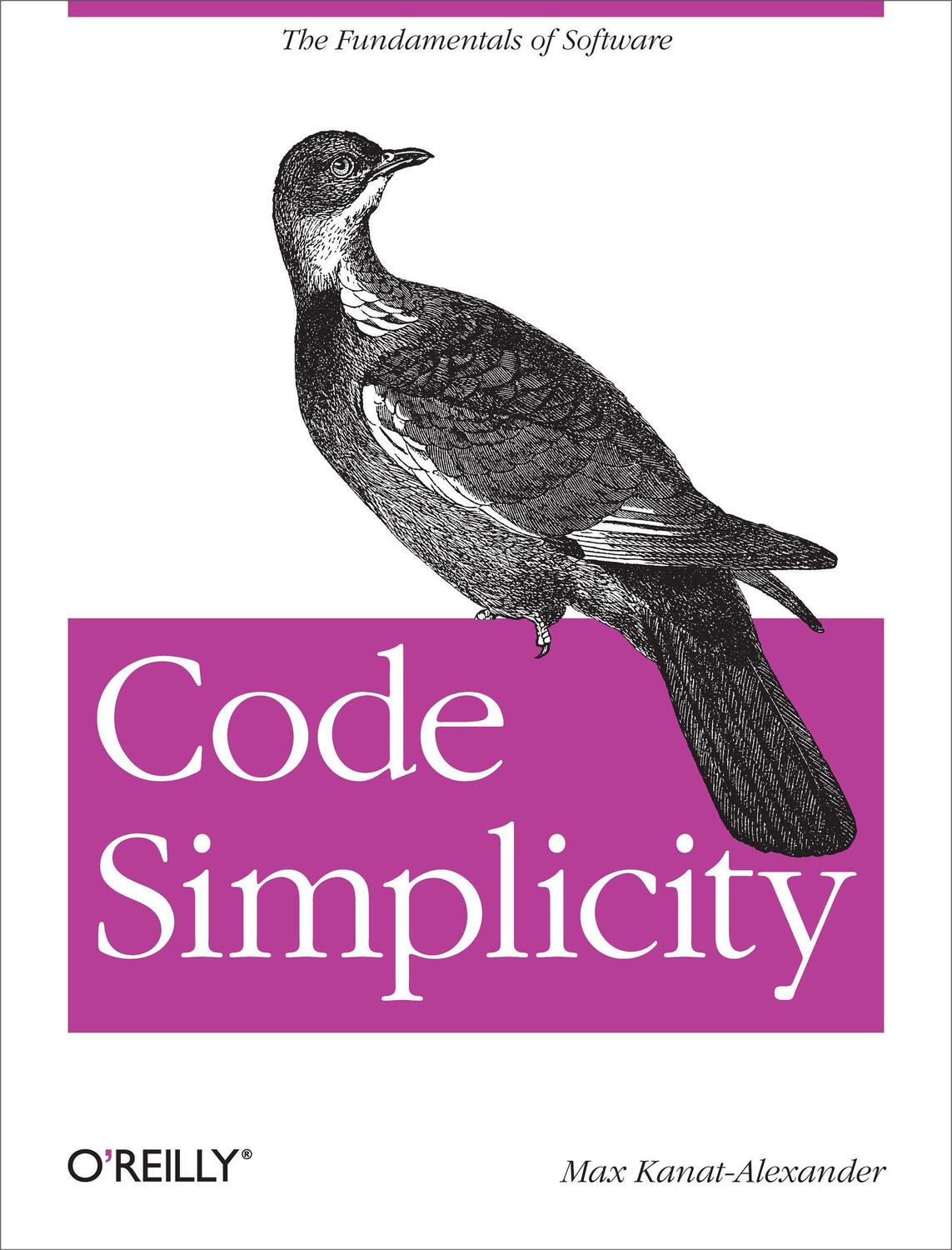 Cover: 9781449313890 | Code Simplicity: The Fundamentals of Software | Max Kanat-Alexander