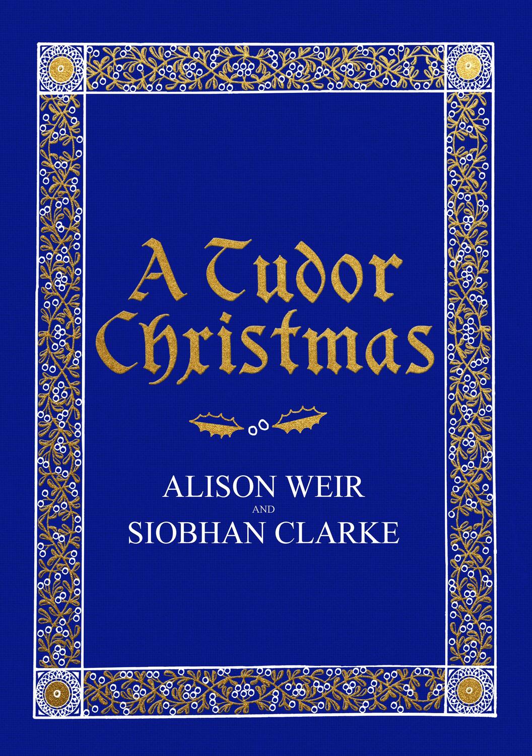 Cover: 9781787330641 | A Tudor Christmas | Alison Weir (u. a.) | Buch | Englisch | 2018