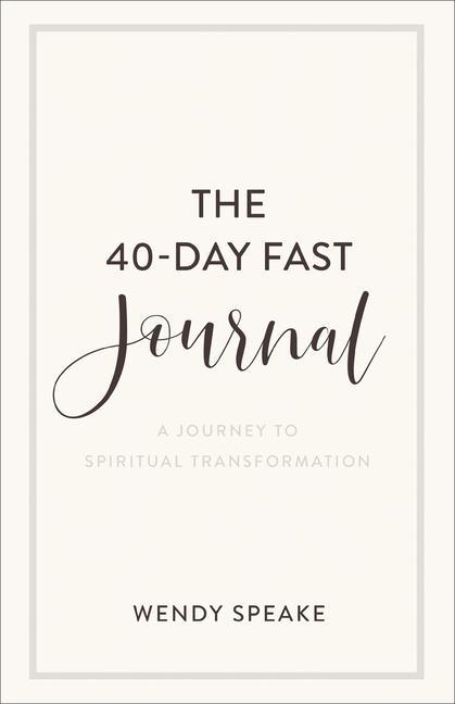 Cover: 9781540901217 | The 40-Day Fast Journal | A Journey to Spiritual Transformation | Buch