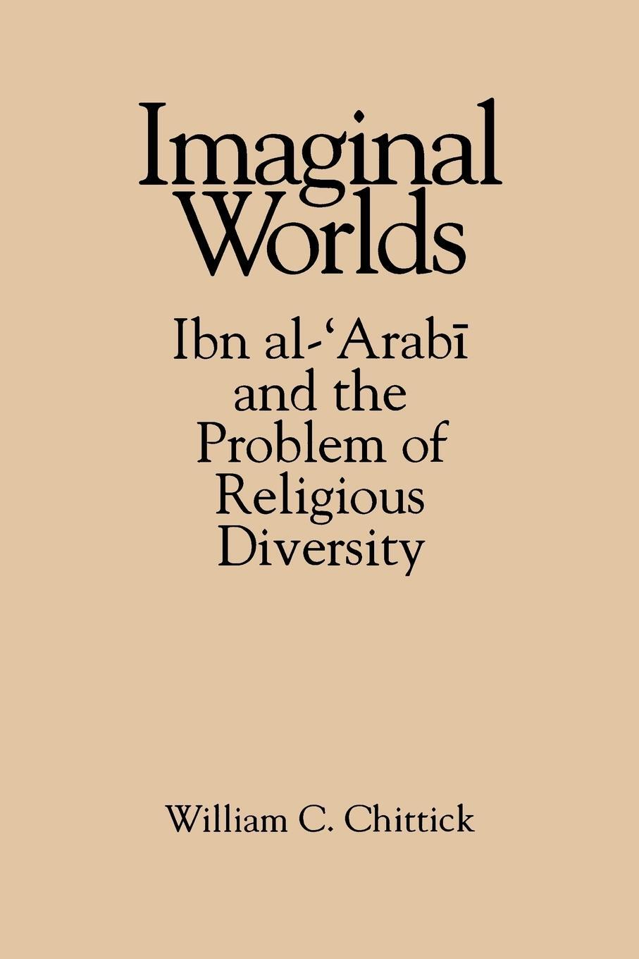 Cover: 9780791422502 | Imaginal Worlds | Ibn al-¿Arab¿ and the Problem of Religious Diversity