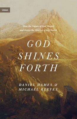Cover: 9781433575143 | God Shines Forth | Michael Reeves (u. a.) | Buch | Union | Gebunden